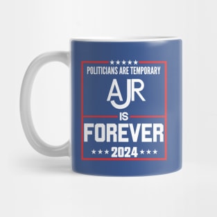 Politicians are temproray Ajr is forever 2024 Mug